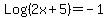 Log%282x%2B5%29=+-1