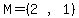 M=(matrix(1,3    ,  2 , ',' , 1   ))