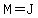 M=J