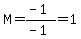 M+=+%28-1%29%2F%28-1%29+=+1