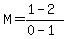M+=+%281+-+2%29%2F%280+-+1%29