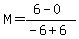 M+=+%286+-+0%29%2F%28-6+%2B+6%29