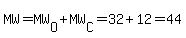 MW=MW[O]+MW[C]=32+12=44