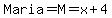Maria=M=x+4