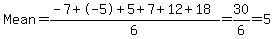 Mean=%28-7%2B-5%2B5%2B7%2B12%2B18%29%2F6=30%2F6=5