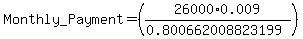 Monthly_Payment=%2826000%2A0.009%2F%280.800662008823199%29%29%29