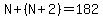 N+(N+2)=182