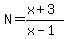 N+=+%28x%2B3%29%2F%28x-1%29