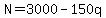 N=3000-150q