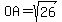 OA=sqrt(26)