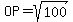 OP=sqrt%28100%29