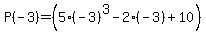P%28-3%29+=+%285%28-3%29%5E3+-+2%28-3%29+%2B+10%29