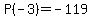 P%28-3%29+=+-119