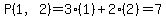 P%281%2C2%29=3%281%29+%2B+2%282%29=7