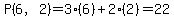 P%286%2C2%29=3%286%29+%2B+2%282%29=22