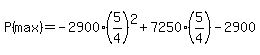 P%28max%29+=+-2900%2A%285%2F4%29%5E2+%2B+7250%2A%285%2F4%29+-+2900