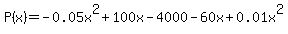 P%28x%29=-0.05x%5E2%2B100x-4000-60x+%2B+0.01x%5E2