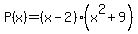P%28x%29+=+%28x+-2%29%28x%5E2+%2B+9%29