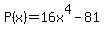 P%28x%29=+16x%5E4-81