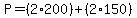 P=%282%2A200%29%2B%282%2A150%29