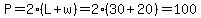 P=2%28L%2Bw%29=2%2830%2B20%29=100