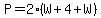 P=2(W+4+W)