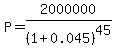 P=2000000%2F%281%2B0.045%29%5E45