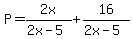 P=2x%2F%282x-5%29%2B16%2F%282x-5%29