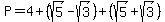 P=4%2B%28sqrt%285%29-sqrt%283%29%29%2B%28sqrt%285%29%2Bsqrt%283%29%29
