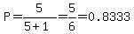 P=5%2F%285%2B1%29=5%2F6=0.8333