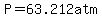 P=63.212atm