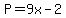 P=9x-2