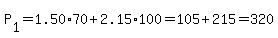P[1]=1.50*70+2.15*100=105+215=320