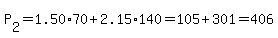 P[2]=1.50*70+2.15*140=105+301=406