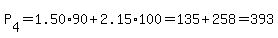 P[4]=1.50*90+2.15*100=135+258=393