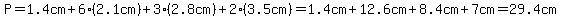 P+=+1.4cm+%2B+6%282.1cm%29+%2B+3%282.8cm%29+%2B+2%283.5cm%29=+1.4cm+%2B+12.6cm+%2B+8.4cm+%2B+7cm+=29.4cm