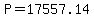 P = 17557.14