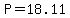 P = 18.11