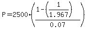 P = 2500((1 - (1 / 1.967)) / 0.07) 