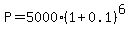 P+=+5000%2A%281+%2B+0.1%29%5E%286%29