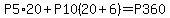 P5*20+P10(20+6)=P360