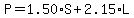 P=1.50*S+2.15*L