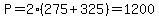 P=2%28275%2B325%29=1200