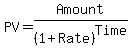 PV+=+Amount%2F%281+%2B+Rate%29%5ETime