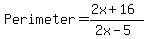 Perimeter=%282x%2B16%29%2F%282x-5%29