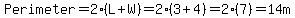 Perimeter=2%28L%2BW%29=2%283%2B4%29=2%287%29=14m