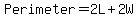 Perimeter+=+2L+%2B+2W+