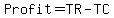 Profit+=+TR+-+TC