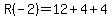 R%28-2%29=12%2B4%2B4