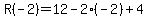 R%28-2%29=12-2%28-2%29%2B4